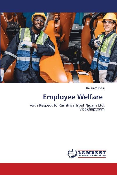 Employee Welfare: with Respect to Rashtriya Ispat Nigam Ltd, Visakhaptnam
