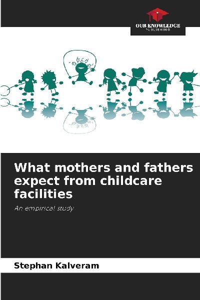 What mothers and fathers expect from childcare facilities: An empirical study