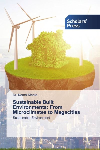 Sustainable Built Environments: From Microclimates to Megacities: Sustainable Environment