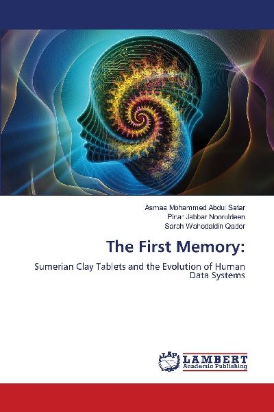 The First Memory:: Sumerian Clay Tablets and the Evolution of Human Data Systems