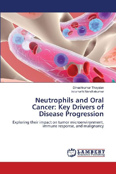 Neutrophils and Oral Cancer: Key Drivers of Disease Progression: Exploring their impact on tumor microenvironment, immune response, and malignancy