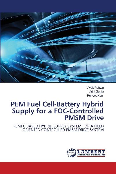PEM Fuel Cell-Battery Hybrid Supply for a FOC-Controlled PMSM Drive: PEMFC BASED HYBRID SUPPLY SYSTEM FOR A FIELD ORIENTED CONTROLLED PMSM DRIVE SYSTEM
