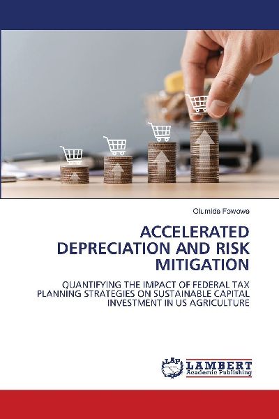 ACCELERATED DEPRECIATION AND RISK MITIGATION: QUANTIFYING THE IMPACT OF FEDERAL TAX PLANNING STRATEGIES ON SUSTAINABLE CAPITAL INVESTMENT IN US AGRICULTURE