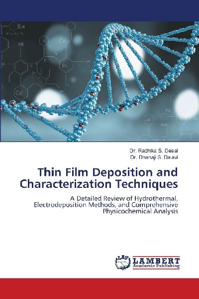 Thin Film Deposition and Characterization Techniques: A Detailed Review of Hydrothermal, Electrodeposition Methods, and Comprehensive Physicochemical Analysis