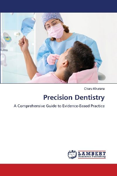 Precision Dentistry: A Comprehensive Guide to Evidence-Based Practice