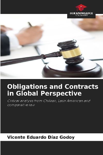 Obligations and Contracts in Global Perspective: Critical analysis from Chilean, Latin American and comparative law