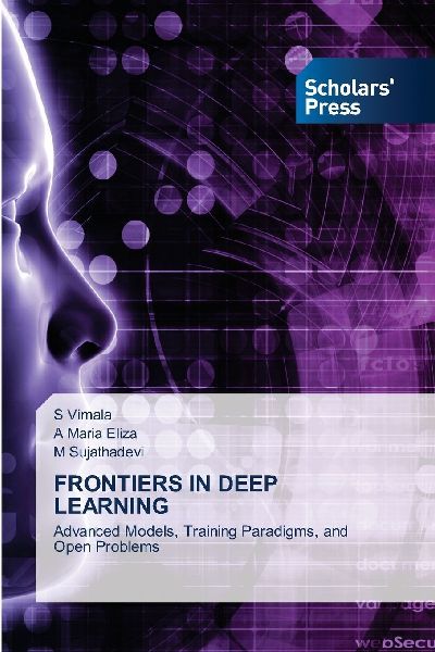 FRONTIERS IN DEEP LEARNING: Advanced Models, Training Paradigms, and Open Problems