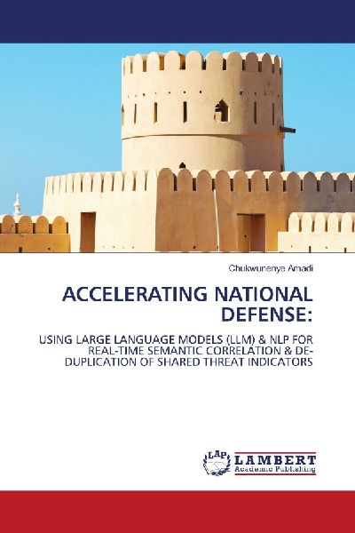 ACCELERATING NATIONAL DEFENSE:: USING LARGE LANGUAGE MODELS (LLM) & NLP FOR REAL-TIME SEMANTIC CORRELATION & DE-DUPLICATION OF SHARED THREAT INDICATORS