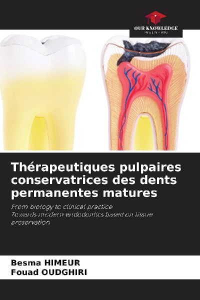Thérapeutiques pulpaires conservatrices des dents permanentes matures: From biology to clinical practiceTowards modern endodontics based on tissue preservation