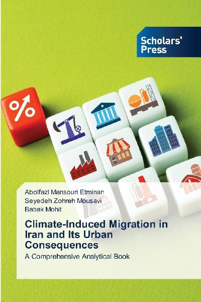 Climate-Induced Migration in Iran and Its Urban Consequences: A Comprehensive Analytical Book