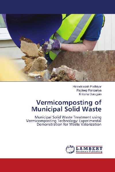 Vermicomposting of Municipal Solid Waste: Municipal Solid Waste Treatment using Vermicomposting Technology: Experimental Demonstration for Waste Valorization