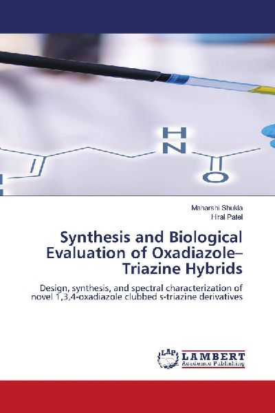 Synthesis and Biological Evaluation of Oxadiazole-Triazine Hybrids: Design, synthesis, and spectral characterization of novel 1,3,4-oxadiazole clubbed s-triazine derivatives