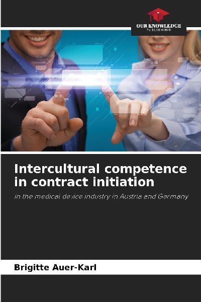 Intercultural competence in contract initiation: in the medical device industry in Austria and Germany