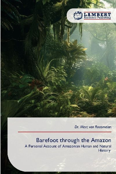 Barefoot through the Amazon: A Personal Account of Amazonian Human and Natural History