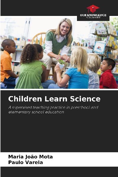 Children Learn Science: A supervised teaching practice in preschool and elementary school education