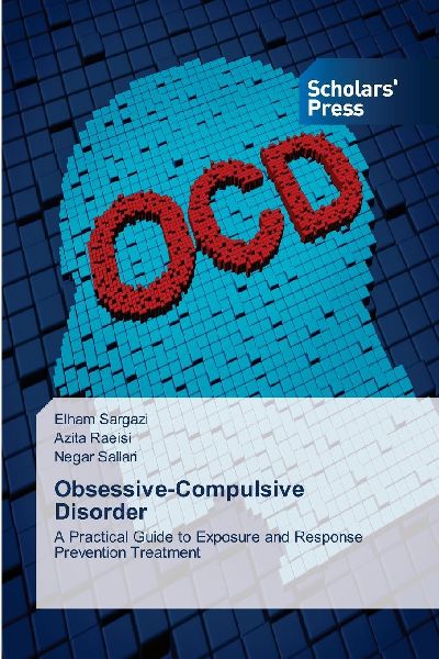 Obsessive-Compulsive Disorder: A Practical Guide to Exposure and Response Prevention Treatment