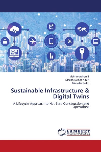 Sustainable Infrastructure & Digital Twins: A Lifecycle Approach to Net-Zero Construction and Operations