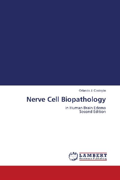 Nerve Cell Biopathology: in Human Brain Edema Second Edition