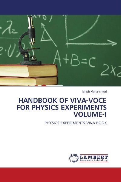 HANDBOOK OF VIVA-VOCE FOR PHYSICS EXPERIMENTS VOLUME-I: PHYSICS EXPERIMENTS VIVA BOOK