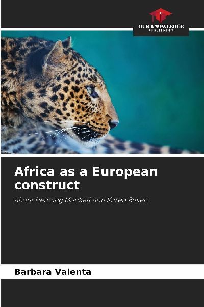 Africa as a European construct: about Henning Mankell and Karen Blixen