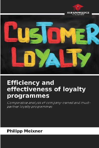 Efficiency and effectiveness of loyalty programmes: Comparative analysis of company-owned and multi-partner loyalty programmes