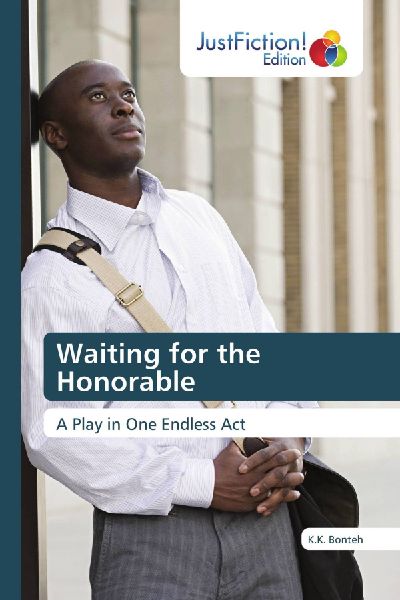 Waiting for the Honorable: A Play in One Endless Act