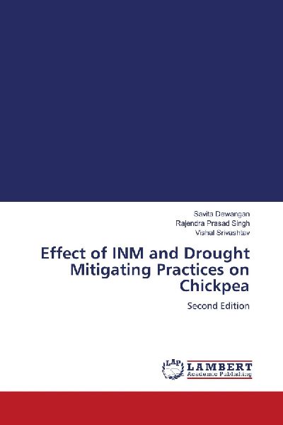 Effect of INM and Drought Mitigating Practices on Chickpea: Second Edition
