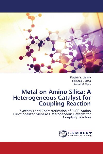 Metal on Amino Silica: A Heterogeneous Catalyst for Coupling Reaction: Synthesis and Characterization of Ru(II)-Amino Functionalized Silica as Heterogeneous Catalyst for Coupling Reaction