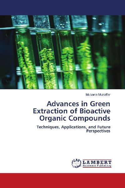 Advances in Green Extraction of Bioactive Organic Compounds: Techniques, Applications, and Future Perspectives