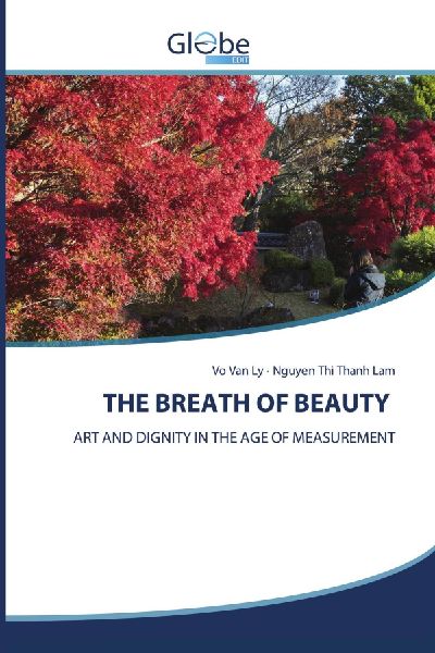 THE BREATH OF BEAUTY: ART AND DIGNITY IN THE AGE OF MEASUREMENT