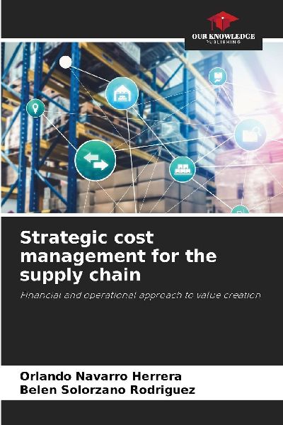 Strategic cost management for the supply chain: Financial and operational approach to value creation