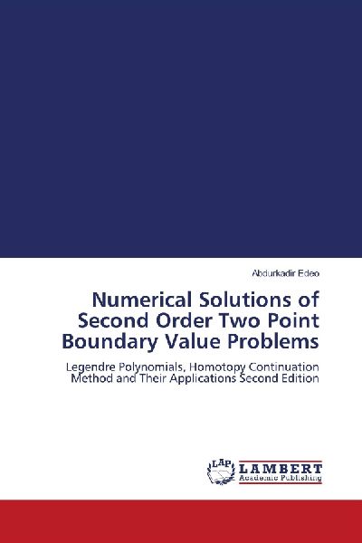 Numerical Solutions of Second Order Two Point Boundary Value Problems: Legendre Polynomials, Homotopy Continuation Method and Their Applications Second Edition