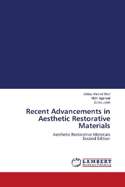 Recent Advancements in Aesthetic Restorative Materials: Aesthetic Restorative Materials Second Edition