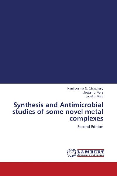 Synthesis and Antimicrobial studies of some novel metal complexes: Second Edition