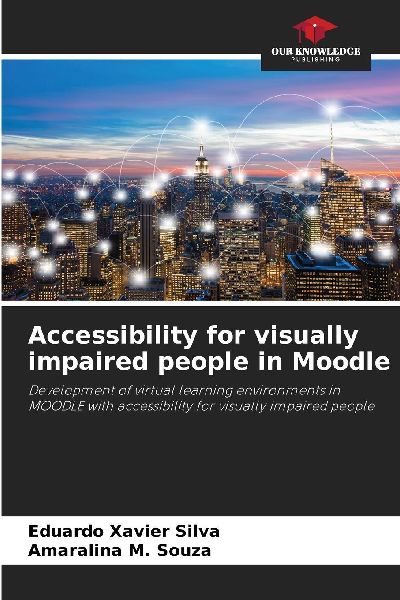 Accessibility for visually impaired people in Moodle: Development of virtual learning environments in MOODLE with accessibility for visually impaired people