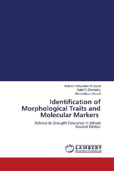Identification of Morphological Traits and Molecular Markers: Related to Drought Tolerance in Wheat Second Edition