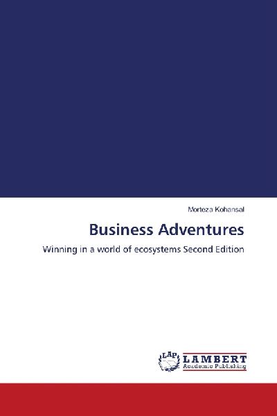 Business Adventures: Winning in a world of ecosystems Second Edition