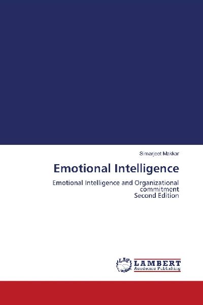 Emotional Intelligence: Emotional Intelligence and Organizational commitment Second Edition