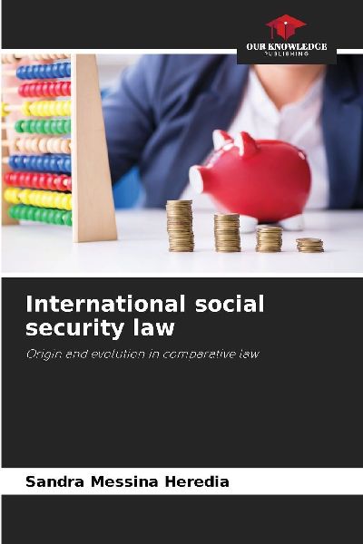 International social security law: Origin and evolution in comparative law
