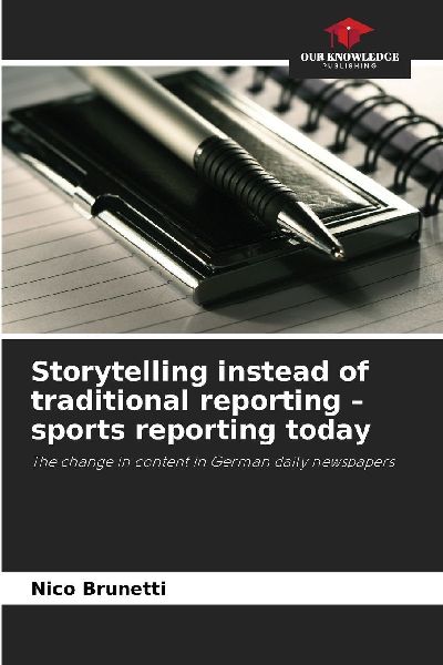 Storytelling instead of traditional reporting - sports reporting today: The change in content in German daily newspapers