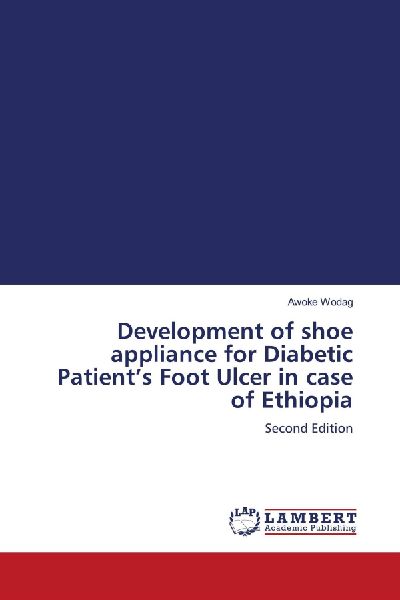 Development of shoe appliance for Diabetic Patients Foot Ulcer in case of Ethiopia: Second Edition