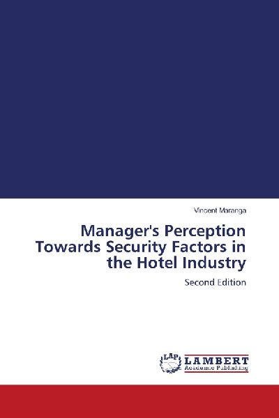 Managers Perception Towards Security Factors in the Hotel Industry: Second Edition