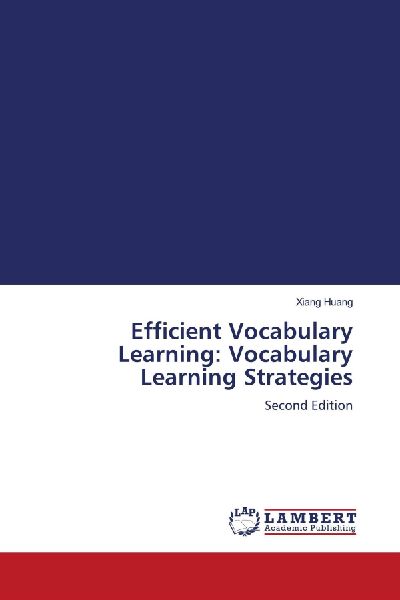 Efficient Vocabulary Learning: Vocabulary Learning Strategies: Second Edition