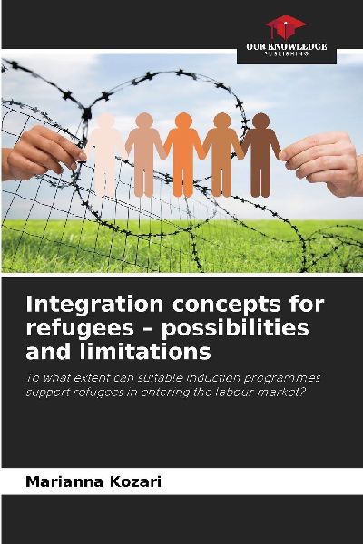 Integration concepts for refugees - possibilities and limitations: To what extent can suitable induction programmes support refugees in entering the labour market?