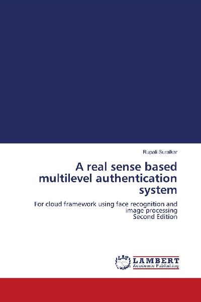 A real sense based multilevel authentication system: For cloud framework using face recognition and image processing Second Edition