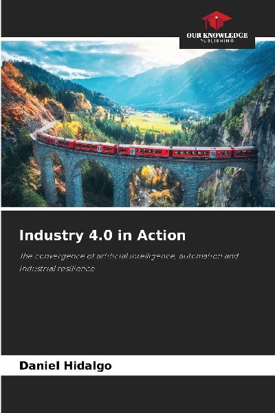 Industry 4.0 in Action: The convergence of artificial intelligence, automation and industrial resilience