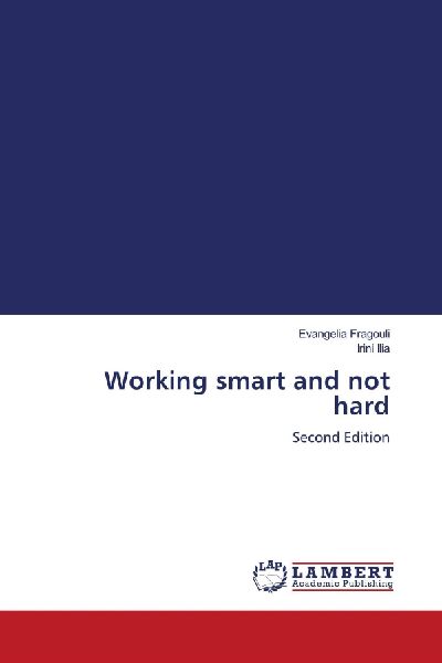 Working smart and not hard: Second Edition