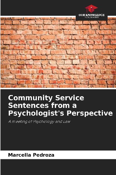 Community Service Sentences from a Psychologists Perspective: A meeting of Psychology and Law