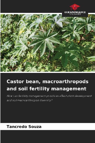 Castor bean, macroarthropods and soil fertility management: How can fertility management practices affect plant development and soil macroarthropod diversity?