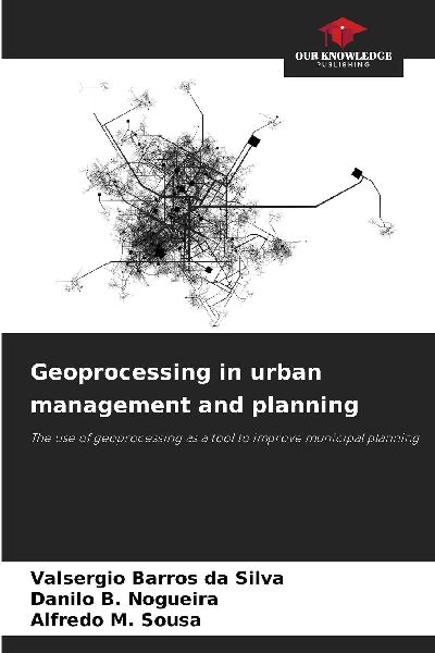 Geoprocessing in urban management and planning: The use of geoprocessing as a tool to improve municipal planning